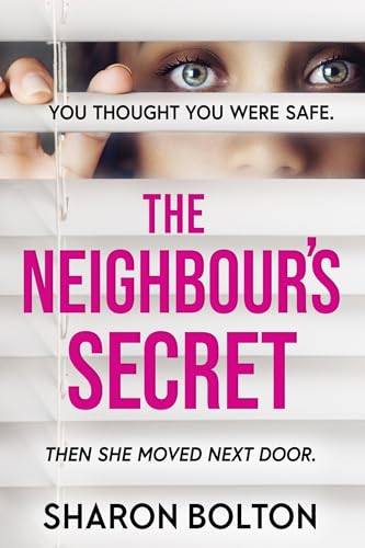The Neighbour'S Secret: The Brand-New, 2024 Suspense Thriller From Sunday Times Bestseller Sharon Bolton