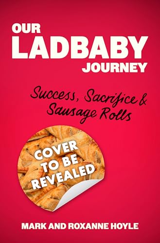 Our Ladbaby Journey: Success, Sacrifice And Sausage Rolls