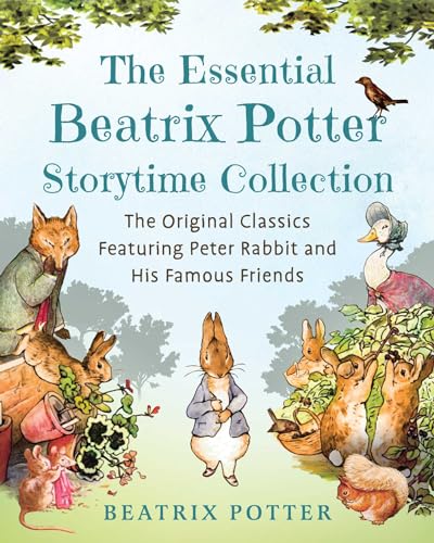 The Essential Beatrix Potter Storytime Collection: The Original Classics Featuring Peter Rabbit And His Famous Friends