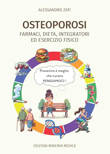 Osteoporosi. Farmaci, Dieta, Integratori Ed Esercizio Fisico