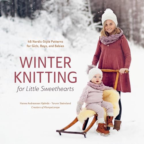 Winter Knitting For Little Sweethearts: 46 Nordic-Style Patterns For Girls, Boys, And Babies