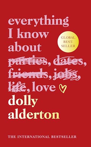 Everything I Know About Love: The Sunday Times Bestselling Love Letter To Female Friendship And Major Bbc One Series