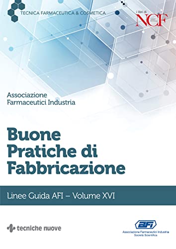 Buone Pratiche Di Fabbricazione. Linee Guida Afi (Vol. 16)
