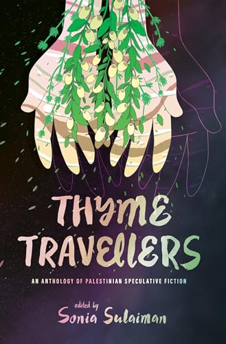 Thyme Travellers: An Anthology Of Palestinian Speculative Fiction