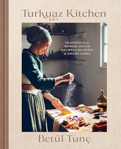 Turkuaz Kitchen: Traditional And Modern Dough Recipes For Sweet And Savoury Bakes