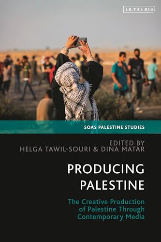 Producing Palestine: The Creative Production Of Palestine Through Contemporary Media
