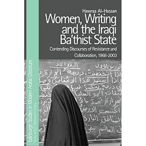 Women, Writing And The Iraqi Ba‘Thist State: Contending Discourses Of Resistance And Collaboration, 1968-2003