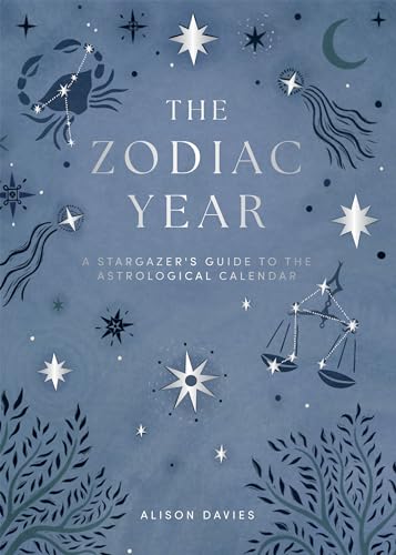 Zodiac Year: A Stargazer'S Guide To The Astrological Calendar