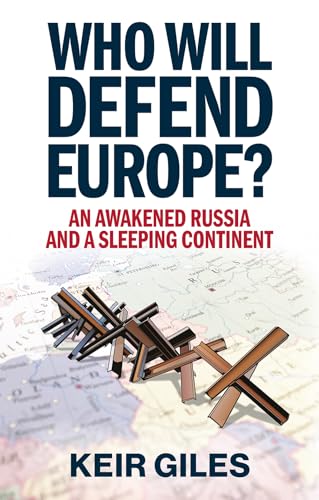 Who Will Defend Europe?: An Awakened Russia And A Sleeping Continent