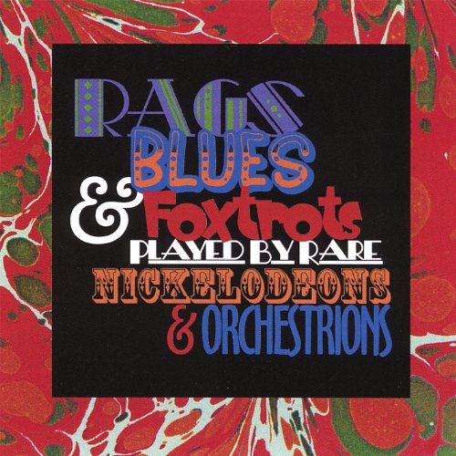 Rags Blues & Foxtrots Played By Rare Nickelodeons