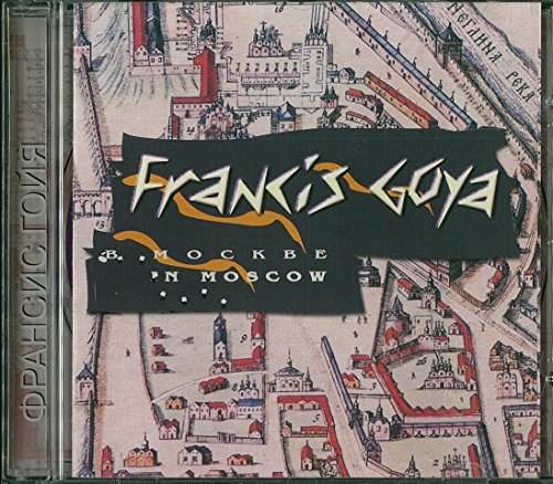 Francis Goya In Moscow
