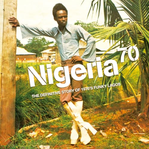 Nigeria 70: The Definitive Guide To 1970'S Funky Lagos (Strut 25Th Anniversary Edition)