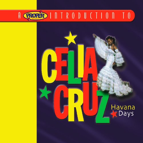 A Proper Introduction To Celia Cruz: Havana Days