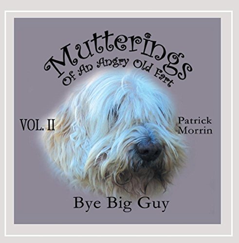 Vol. 2-Mutterings Of An Angry Old Fart Bye Big Guy