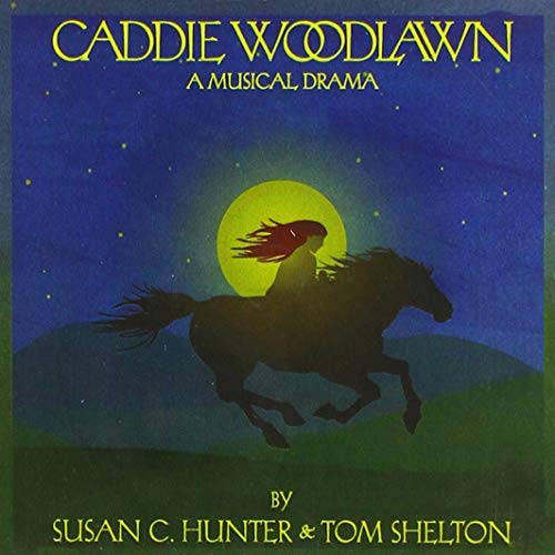 Caddie Woodlawn A Musical Drama
