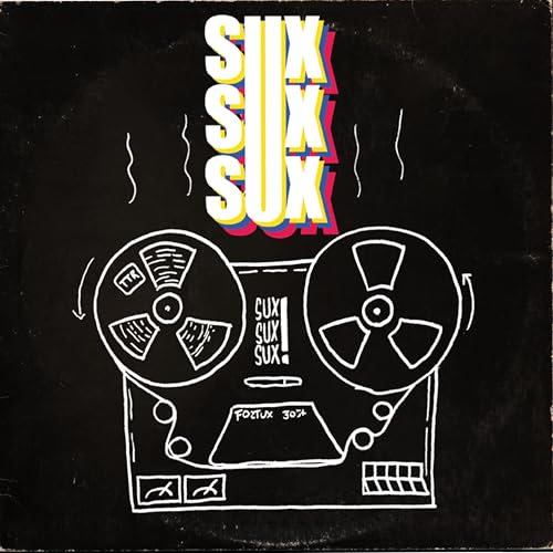 Sux Sux Sux (10')