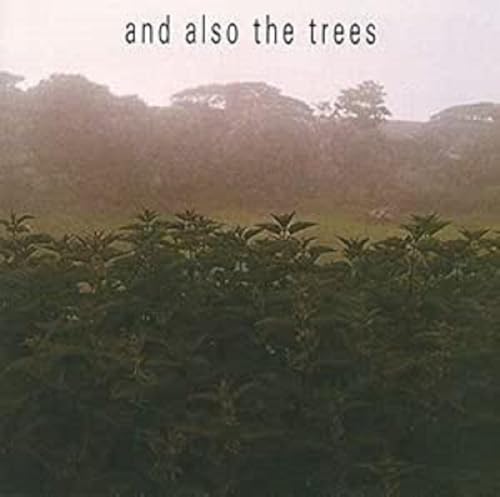 And Also The Trees