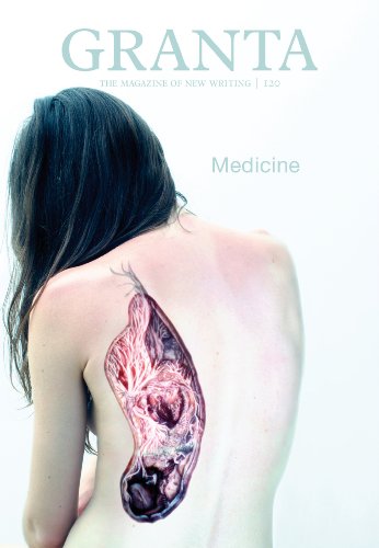 Granta 120: Medicine (Granta: The Magazine Of New Writing) (English Edition)
