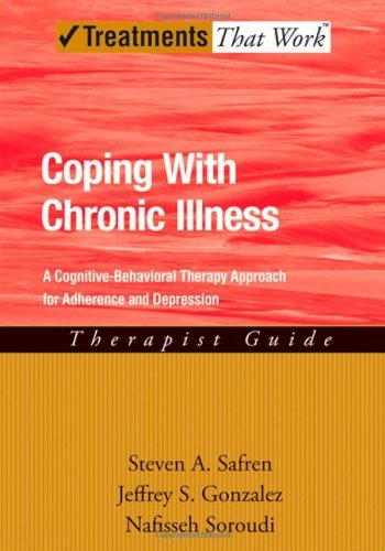 Coping With Chronic Illness: A Cognitive-Behavioral Approach For Adherence And Depression Therapist Guide (Treatments That Work) (English Edition)