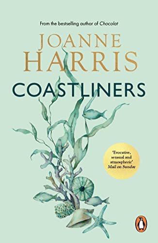 Coastliners: From Joanne Harris, The Bestselling Author Of Chocolat, Comes A Heartfelt, Lyrical And Life-Affirming Novel Of Courage And Conviction (En