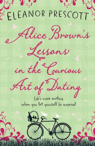 Alice Brown'S Lessons In The Curious Art Of Dating (English Edition)