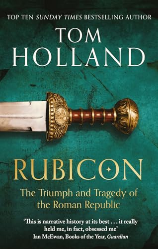 Rubicon: The Triumph And Tragedy Of The Roman Republic (English Edition)