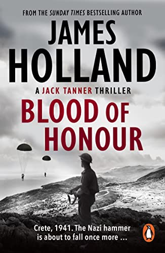 Blood Of Honour: (Jack Tanner: Book 3): An Atmospheric And Fast-Paced Action Thriller Set At The Height Of Ww2. (English Edition)
