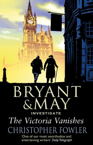 The Victoria Vanishes: (Bryant And May Book 6) (Bryant & May) (English Edition)
