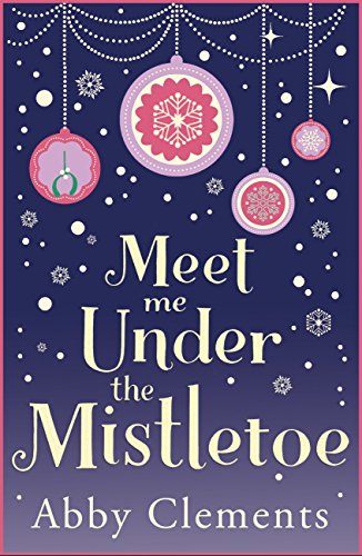 Meet Me Under The Mistletoe: The Unputdownable Gorgeous Festive Love Story (English Edition)