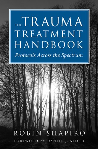 The Trauma Treatment Handbook: Protocols Across The Spectrum (Norton Professional Books (Hardcover)) (English Edition)