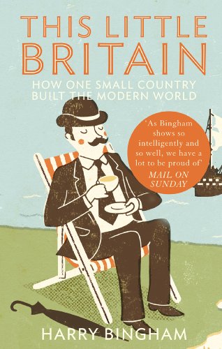 This Little Britain: How One Small Country Changed The Modern World (English Edition)