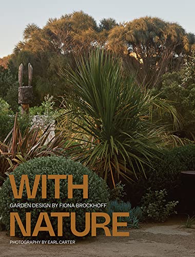 With Nature: Garden Design By Fiona Brockhoff