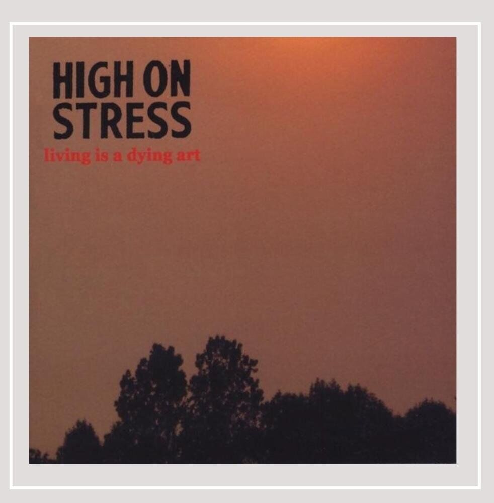 High on Stress Living Is a Dying Art (CD)