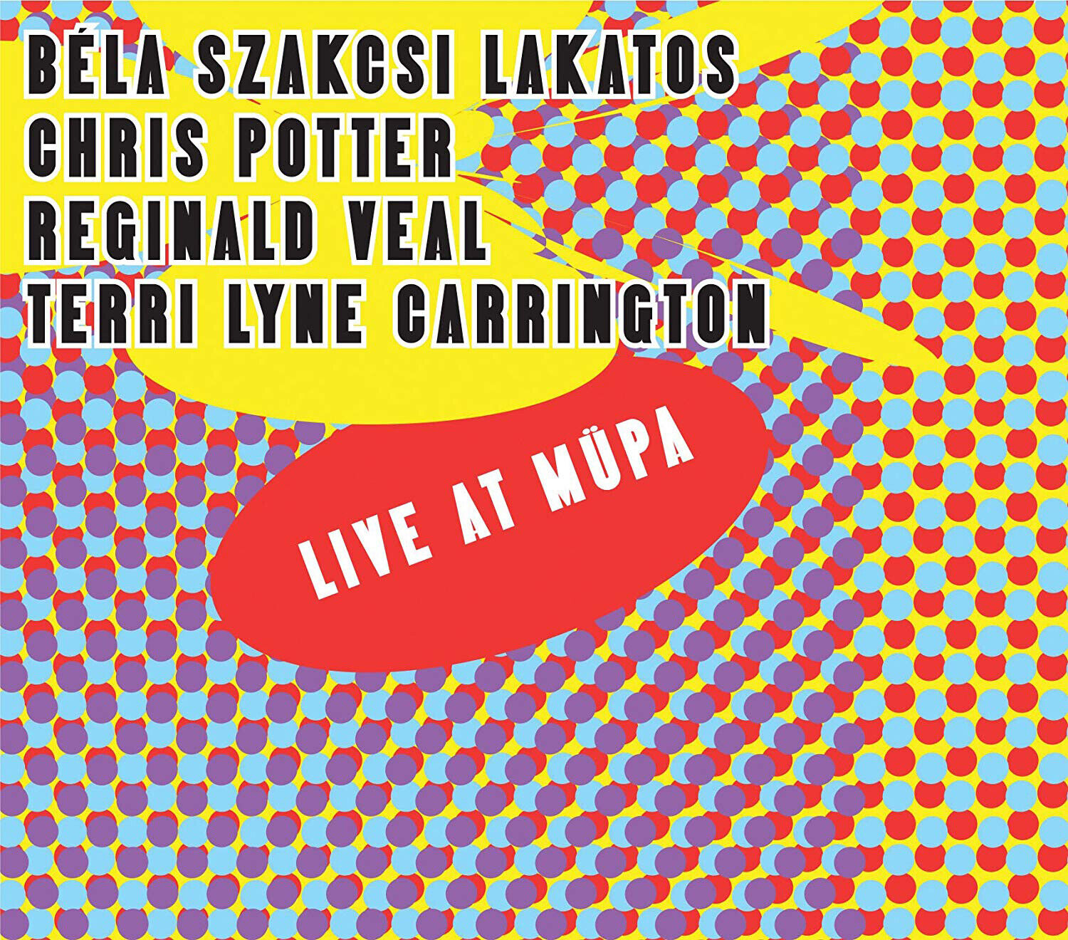 Béla Szakcsi Lakatos/Chris Potter/Reginald Veal/Terri Lyne C.. Live at Müpa (CD)