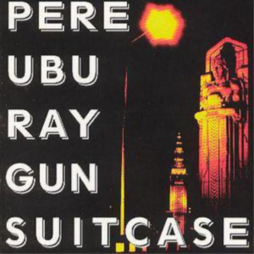 Pere Ubu Ray Gun Suitcase (CD) Expanded  Album