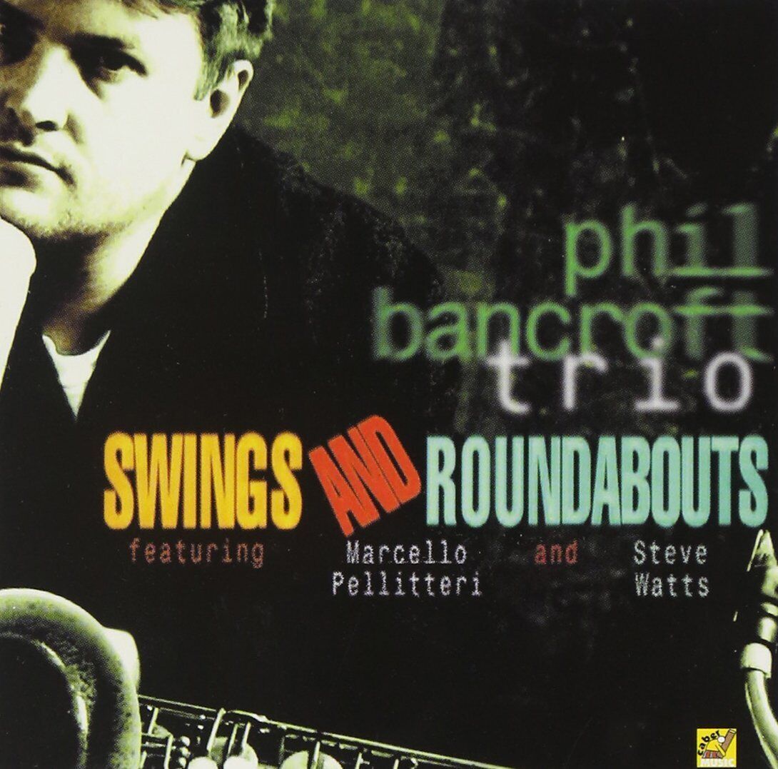 Phil Bancroft Trio Swings and Roundabouts (CD) Album