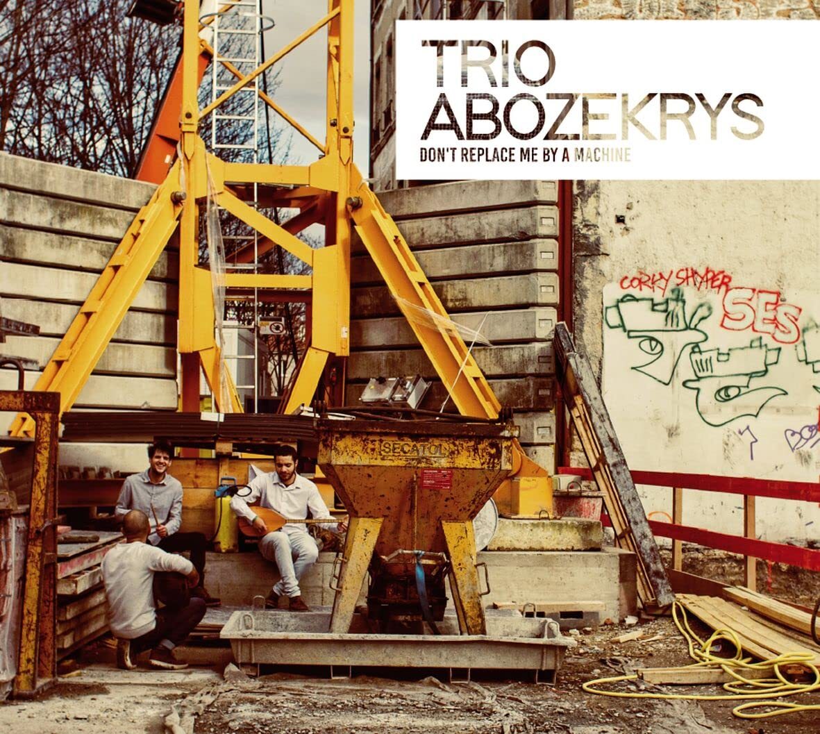 Trio Abozekrys Don't Replace Me by a Machine