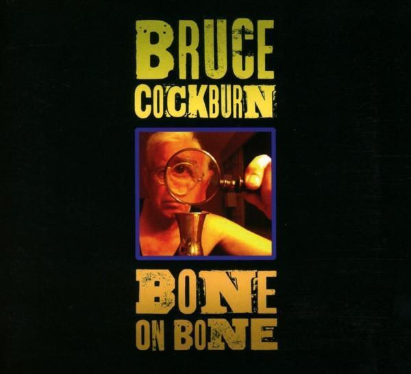 Bruce Cockburn Bone On Bone CD Canada True North 2017 in gatefold card sleeve