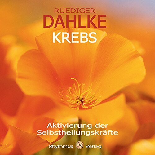 Ruediger Dahlke Krebs - Aktivierung der Selbstheilungskräfte