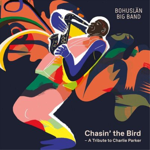 Bohuslan Big Band Chasin' the Bird: A Tribute to Charlie Parker (CD) Album