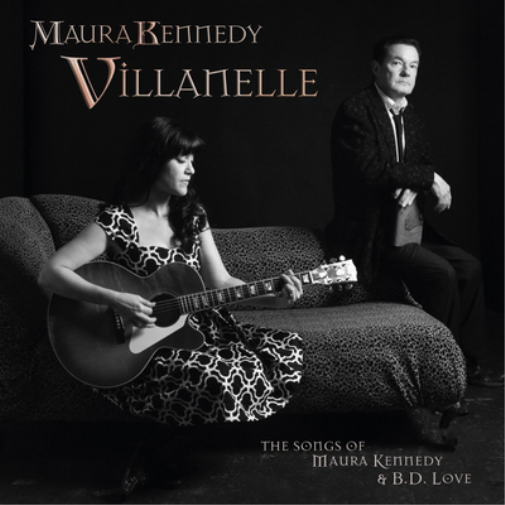Maura Kennedy Villanelle: The Songs of Maura Kennedy and B.D. Love (CD) Album