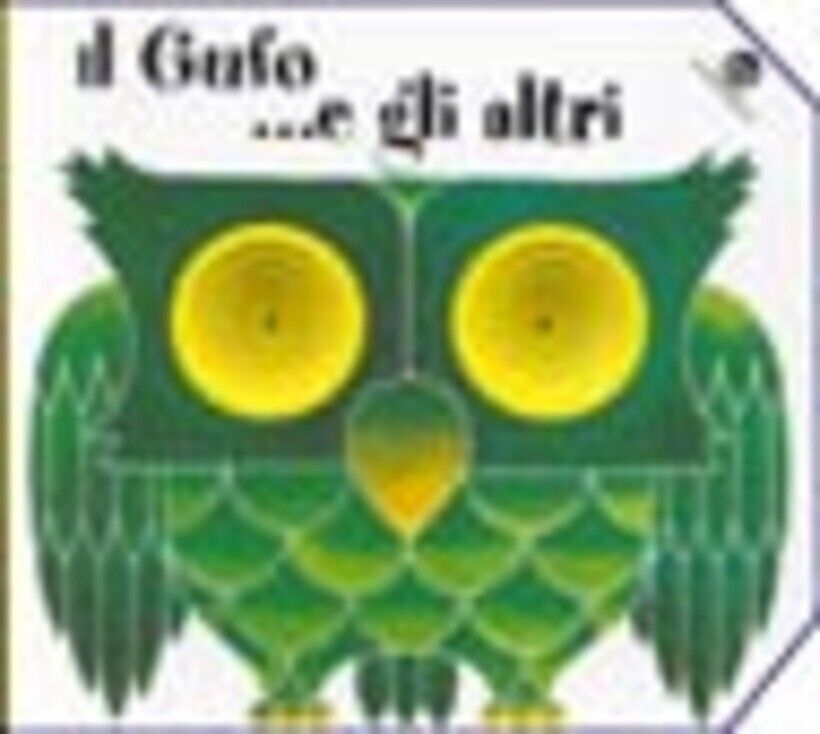 GUFO... E GLI ALTRI. EDIZ. ILLUSTRATA (IL) - VANETTI GIORGIO 9788877037817
