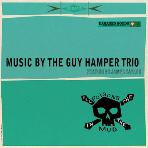The Guy Hamper Trio with James Taylor All the Poisons in the Mud (CD) Album