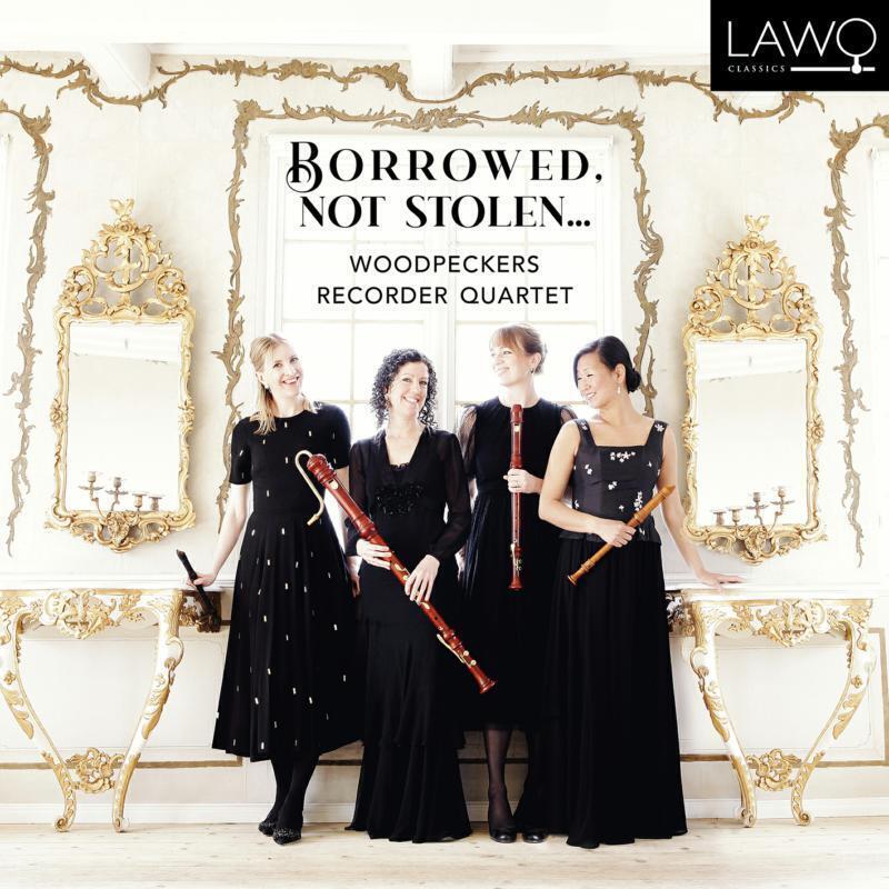 Woodpeckers Recorder Qua Woodpeckers Recorder Quartet: Borrowed, Not Stole (CD)