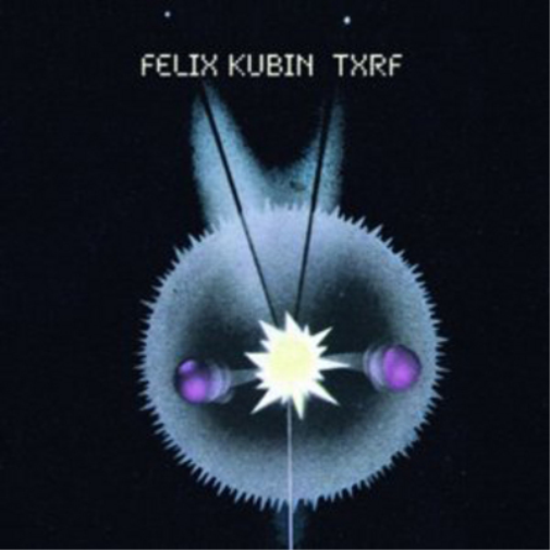 Felix Kubin TXRF (CD) Album