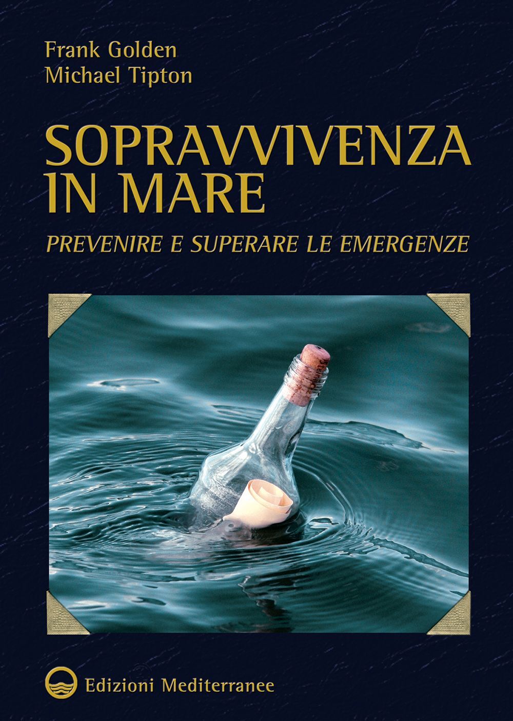Libri Frank Golden / Michael Tipton - Sopravvivenza In Mare. Prevenire E Superar
