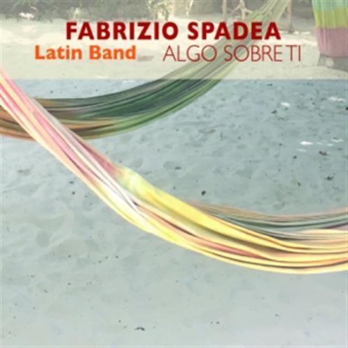 Algo Sobre Ti - Fabrizio Spadea Latin Band (Audio CD)