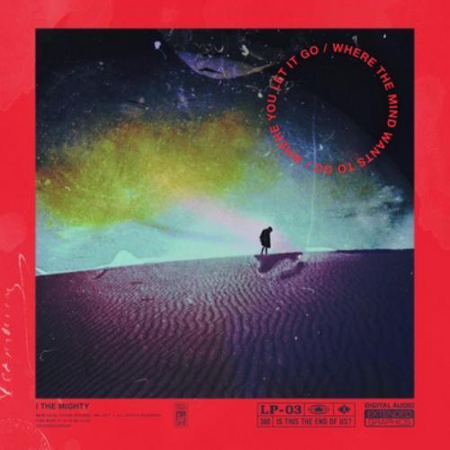 I the Mighty Where the Mind Wants to Go/Where You Let It Go (CD) Album