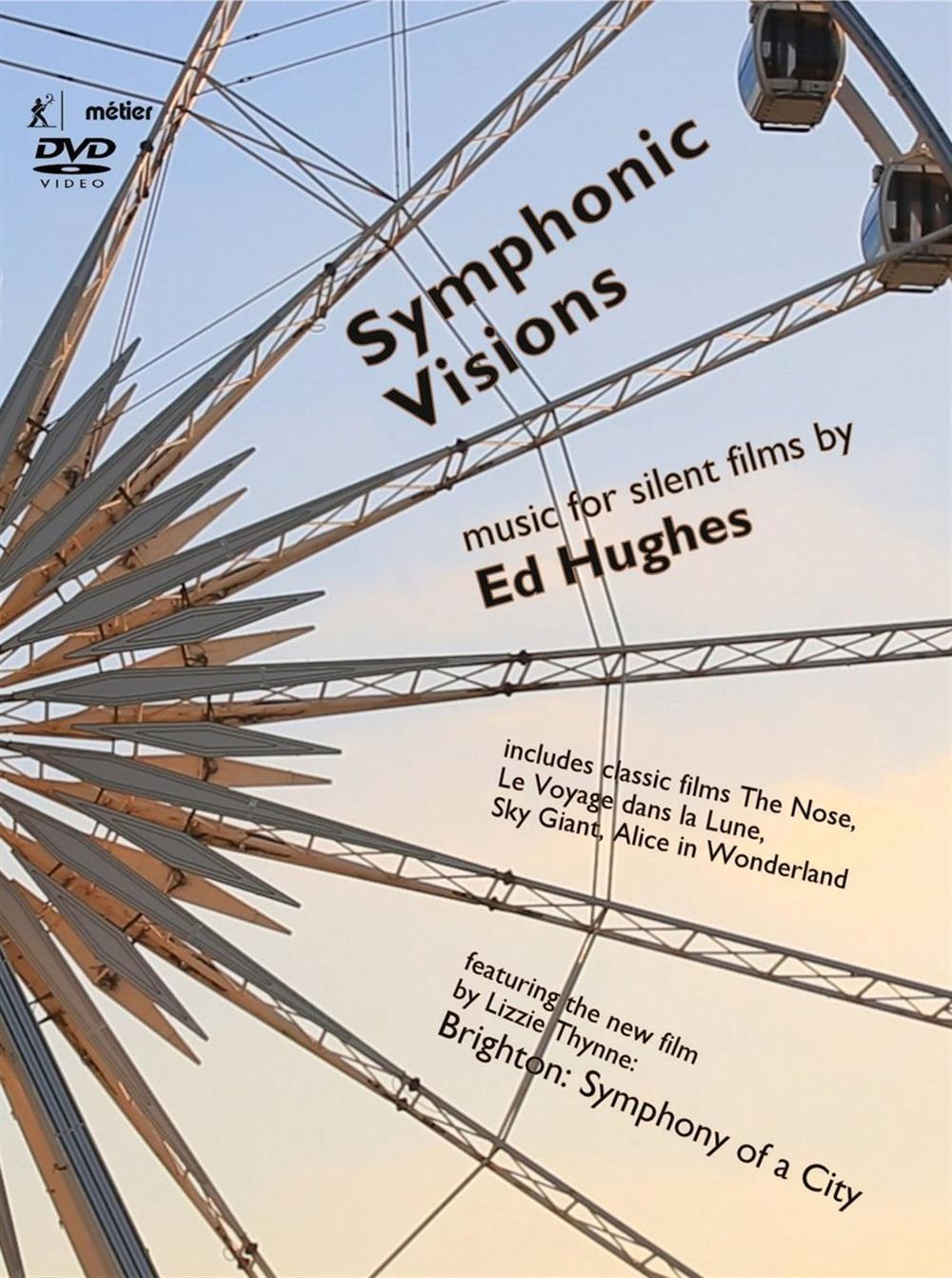 Symphonic Visions. Music For Silent Films - Ed Hughes