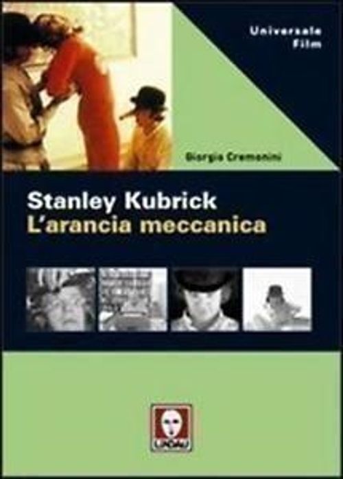 Libri Giorgio Cremonini - Stanley Kubrick. L'arancia Meccanica